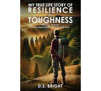My True Life Story of Resilience & Toughness: Held by Grace A Life Rewritten by Faith and Fire