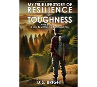 My True Life Story of Resilience & Toughness: Held by Grace A Life Rewritten by Faith and Fire
