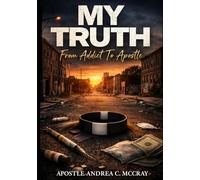 MY TRUTH: “From Addict To Apostle”