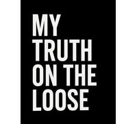 My Truth on the Loose: A Journal for Self-Reflection, Empowerment, and Gratitude