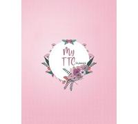 My TTC Planner: Trying To Conceive Journal Planner With Period Tracker, BBT Chart, Ovulation Tracker, Pregnancy Tracker, Meal Planner and Many more Features for your Fertility Journey.