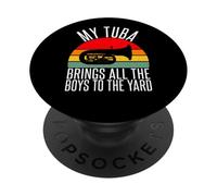 My Tuba brings all the Boys to the Yard Tuba PopSockets Adhesive PopGrip