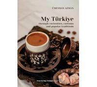 My Türkiye (Turkey) through curiosities, customs and popular traditions