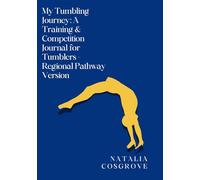 My Tumbling Journey: A Training & Competition Journal for Tumblers - Regional Pathway Version