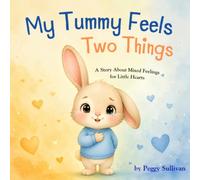 My Tummy Feels Two Things: A Gentle Picture Book About Happy and Sad Feelings for Kids Ages 3-7