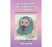 My Tummy Hurts and I'm Mad at the Government: Cozy Political Rage in Adorable Line Art