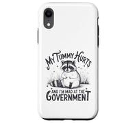 My Tummy Hurts And I'm Mad At The Government - Raccoon Case for iPhone XR