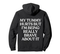 My Tummy Hurts But I'm Being Really Brave About It Back Pullover Hoodie