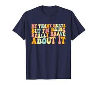 My Tummy Hurts But I'm Being Really Brave About It Groovy T-Shirt