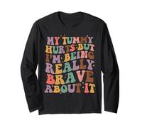 My Tummy Hurts But I'm Being Really Brave About It Retro Long Sleeve T-Shirt