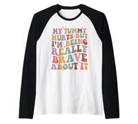 My Tummy Hurts But I'm Being Really Brave About It Retro Raglan Baseball Tee