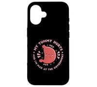 MY TUMMY HURTS & I'M MAD AT THE GOVERNMENT Fun Stomach Meme Case for iPhone 16