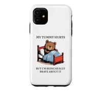 My Tummy Hurts - Poorly Cute Bed Sick Bear Bed Sarcasm Quote Case for iPhone 11