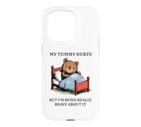 My Tummy Hurts - Poorly Cute Bed Sick Bear Bed Sarcasm Quote Case for iPhone 15 Pro