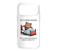 My Tummy Hurts - Poorly Cute Bed Sick Bear Bed Sarcasm Quote Case for iPhone 17 Pro Max