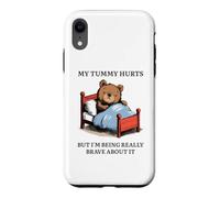My Tummy Hurts - Poorly Cute Bed Sick Bear Bed Sarcasm Quote Case for iPhone XR