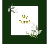 My Turn?