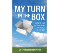 My Turn in the Box: How to Live Victoriously In or Out of the Box