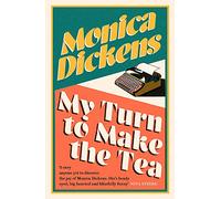 My Turn to Make the Tea: 'I envy anyone yet to discover the joy of Monica Dickens ... she's blissfully funny' Nina Stibbe (Virago Modern Classics)
