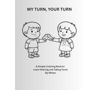 My Turn, Your Turn: Learning to Share An Autism-Friendly Coloring Book for Kids A Simple Coloring Book to Learn Sharing and Taking Turns