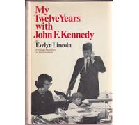 My Twelve Years with John F. Kennedy
