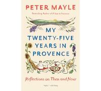 My Twenty-Five Years In Provence