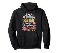 My Twin Sister Never Forgets My Birthday Funny Sisters Twins Pullover Hoodie