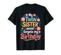 My Twin Sister Never Forgets My Birthday Funny Sisters Twins T-Shirt