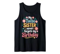 My Twin Sister Never Forgets My Birthday Funny Sisters Twins Tank Top