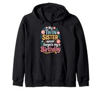 My Twin Sister Never Forgets My Birthday Funny Sisters Twins Zip Hoodie