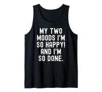 My Two Moods im so Happy and im so Done Relatable Women Tank Top