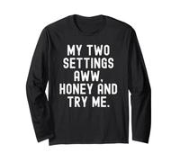 My Two Settings aww Honey and Try me Witty Long Sleeve T-Shirt