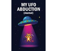 MY UFO ABDUCTION (Journal): For those out-of-this-world experiences!
