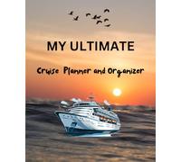 My Ultimate Cruise Planner And Organizer: Interactive Notebook to Record All Essential Details and Memories of Your Cruise Travel