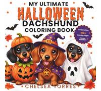 My Ultimate Halloween Dachshund Coloring Book (The Dachshund Coloring Book Series)