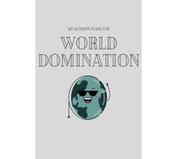 My Ultimate plans for World Domination Notebook: A Hilarious Lined Journal for Mom and Dad 110-Page 6x9 Note for Everyday Thoughts and Laughs