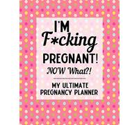 My Ultimate Pregnancy Planner | I'm F*cking Pregnant: Pregnancy Journal | Maternity Keepsake Notebook | Trimester Tracker | Milestones, Checklists, Organizers | Sweary, Funny Gift