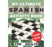 My ultimate spanish activity book for adults: (90 Plus Puzzles: Sudoku, Word Search and Crossword) (Spanish Edition)