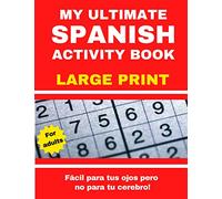 My ultimate spanish activity book large print for adults: Variety Puzzles Gift (Mixed Puzzles in Large Print for Effective Brain Exercise, Sudoku/Crosswords/Wordsearch) (Spanish edition)