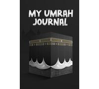 My Umrah Journal: Trip Organizer and Diary for Mecca and Madina Visit.