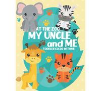 My Uncle and Me At the Zoo Toddler Coloring Book: For Ages 1-3 (Zoo Toddler Color with Me)