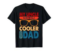 My Uncle Is Definitely Cooler Than My Dad great for Uncle T-Shirt