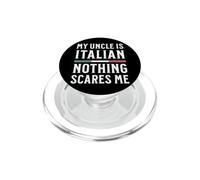My Uncle Is Italian Nothing Scares Me PopSockets PopGrip for MagSafe