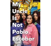 My Uncle Is Not Pablo Escobar (Modern Plays)
