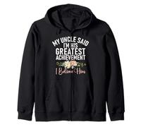 My Uncle Said I'm His Greatest Achievement I Believe Him Zip Hoodie
