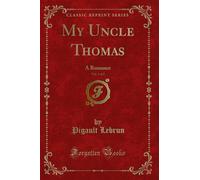 My Uncle Thomas, Vol. 2 of 2: A Romance (Classic Reprint)