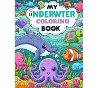 My Underwater Coloring Book: 30 Fun and Easy Ocean-Themed Coloring Pages for Kids Ages 4-8 | Cute Sea Animals, Fish, and More!
