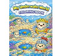My Underwater World Coloring Book: A Underwater World Of Fun Coloring