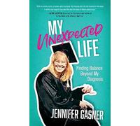 My Unexpected Life: Finding Balance Beyond My Diagnosis