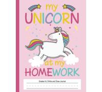 My Unicorn Ate My Homework - Primary Story Journal: Dotted Midline and Picture Space | Grades K-2 School Exercise Book | 100 Story Pages Pink (Kids ... Grades K-2, Kindergarten 2nd Grade Workbook